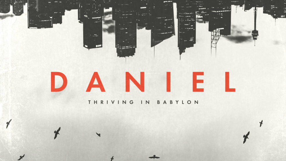 Daniel: Thriving in Babylon